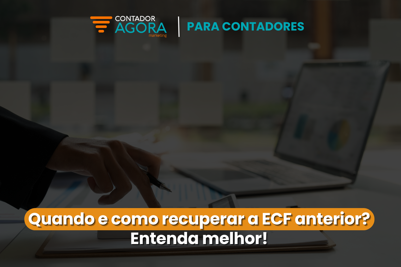 Quando e como recuperar a ECF anterior? Entenda melhor! - Contador Agora