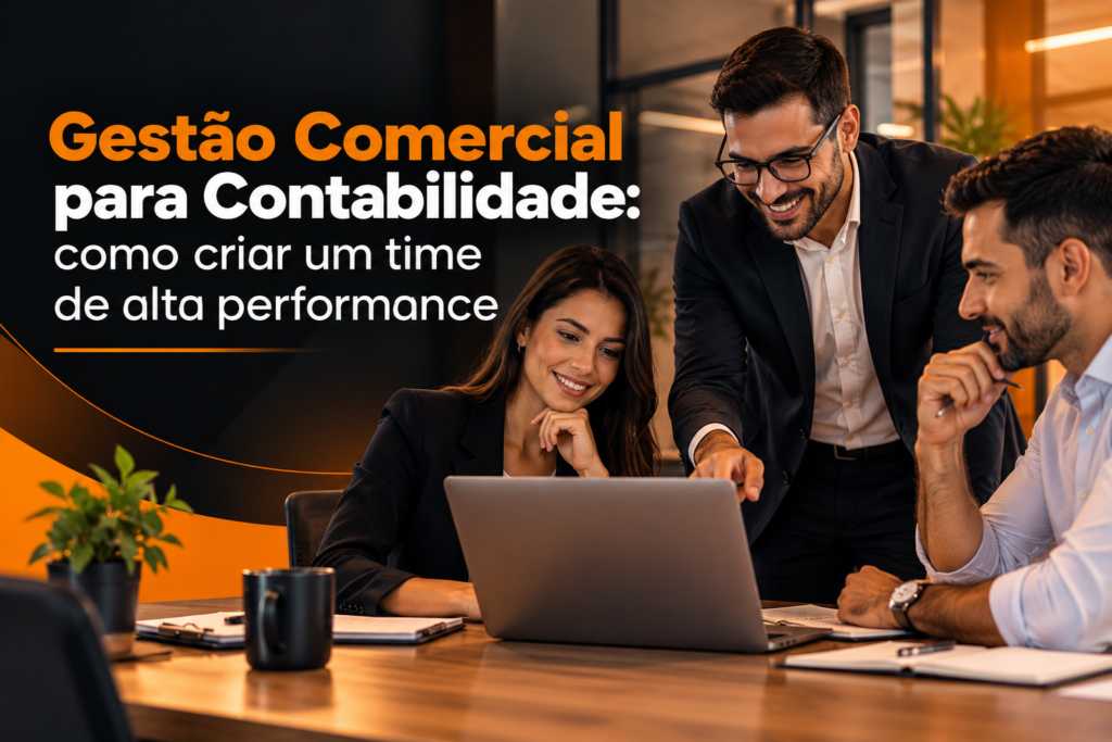 Gestão Comercial para Contabilidade: como criar um time de alta performance