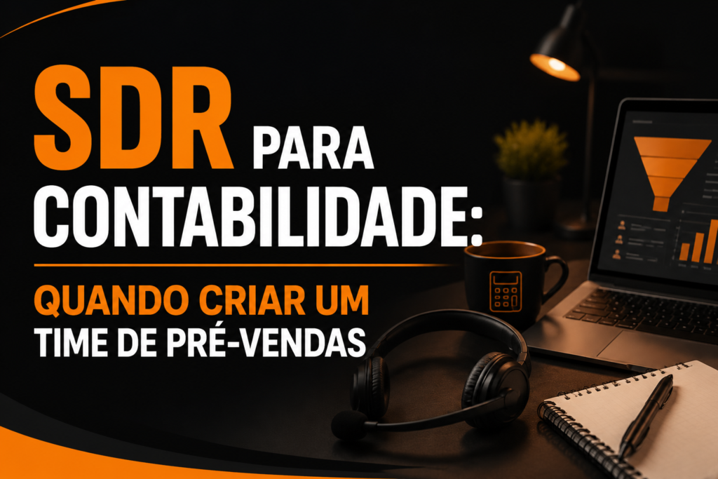 SDR para Contabilidade: quando criar um time de pré-vendas