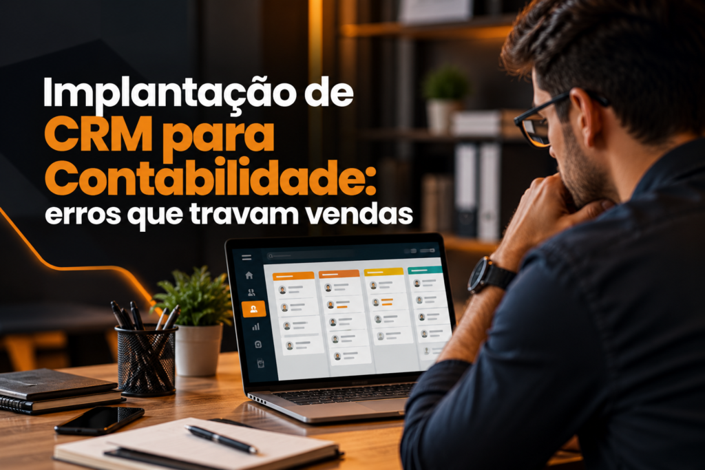Implantação de CRM para Contabilidade: erros que travam vendas
